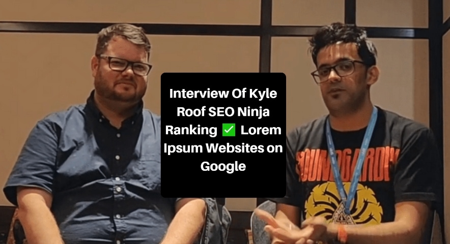 Interview Of Kyle Roof SEO Ninja Ranking Lorem Ipsum Websites on Google