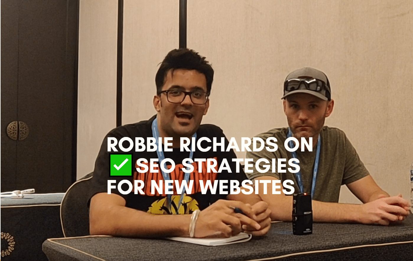 Robbie Richards On Best SEO Strategies For A New Website