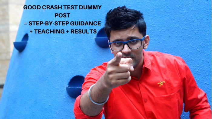 Good Crash Test Dummy Post = Step-by-Step guidance + Teaching +